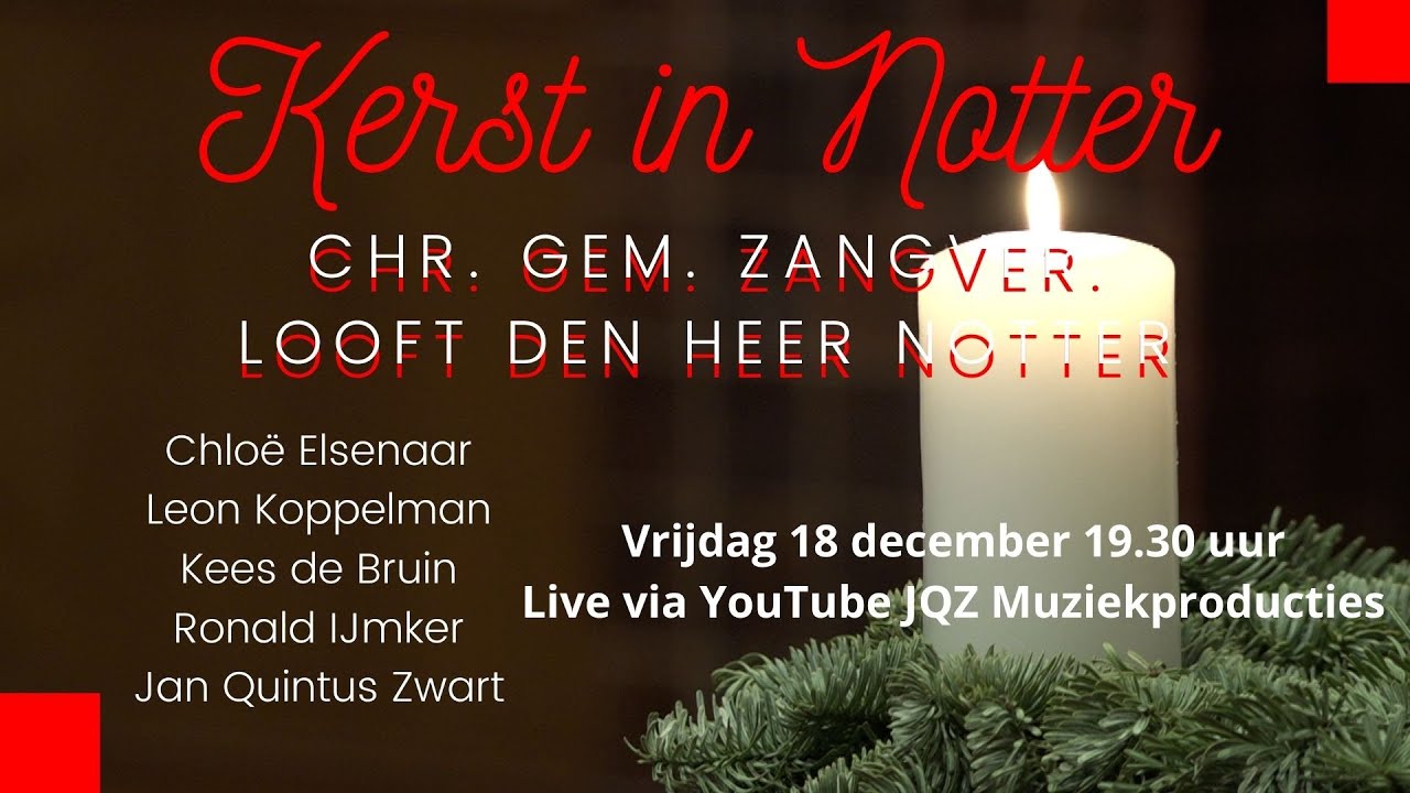 Kerst in Notter - Kerstconcert Chr. Gem. Zangver. 'Looft den Heer' Notter o.l.v. Jan Quintus Zwart