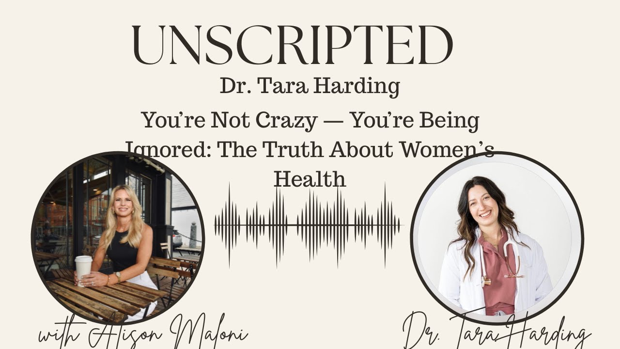 You’re Not Crazy — You’re Being Ignored: The Truth About Women’s Health with Dr. Tara Harding