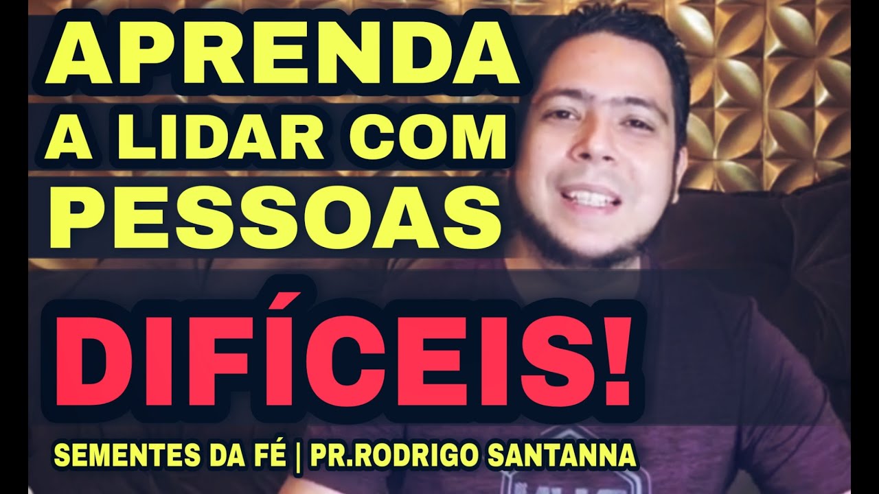 PESSOAS DIFÍCEIS | SEMENTES DA FÉ | PR.RODRIGO SANTANNA