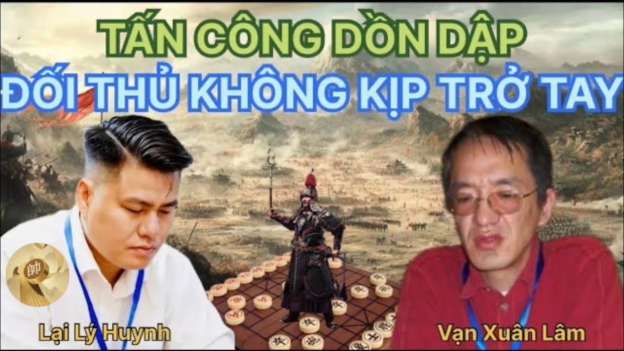 Cờ tướng Lại Lý Huynh vs Vạn Xuân Lâm | Tấn công dồn dập - Đối thủ không kịp trở tay