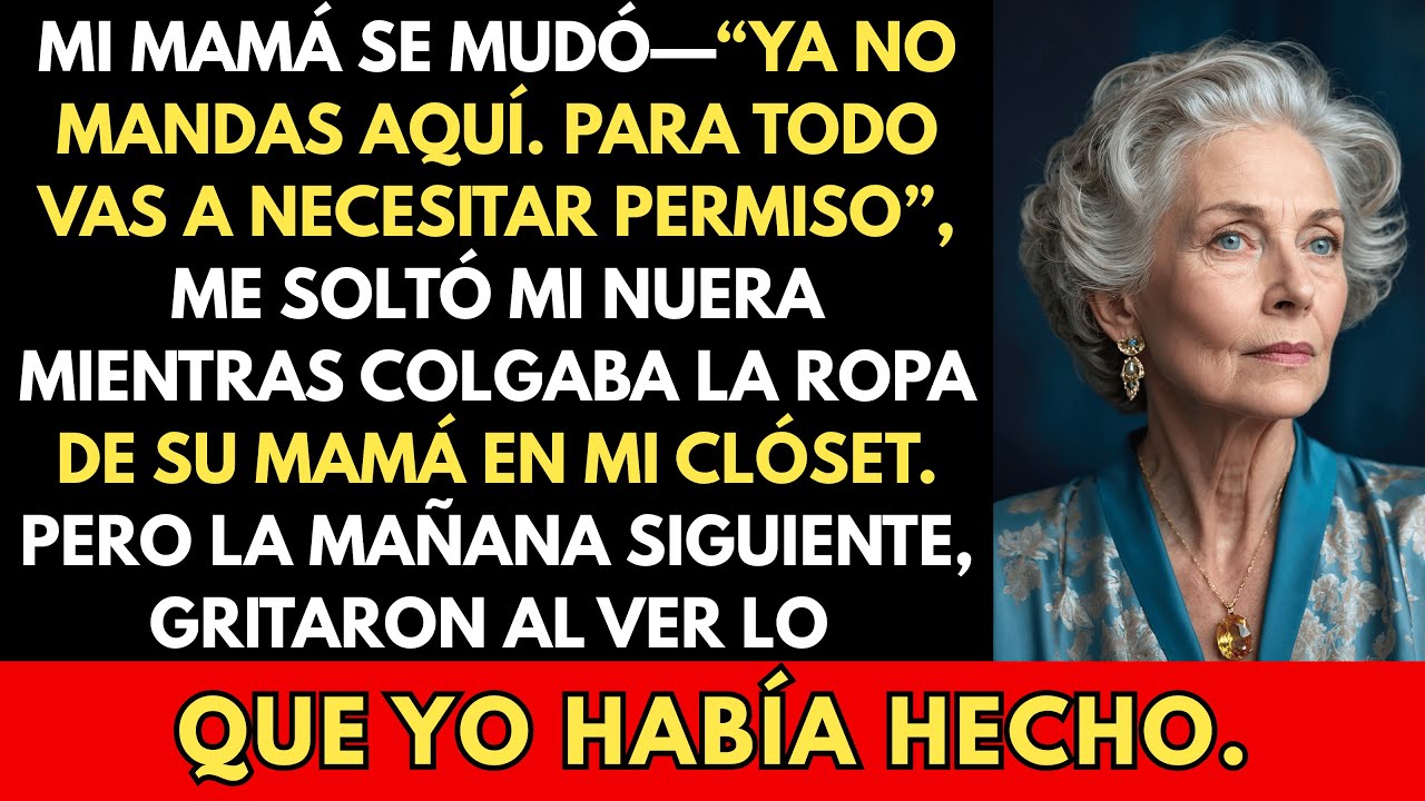 Mi Mamá Se Mudó — “Ya No Mandas Aquí. Para Todo Vas A Necesitar Permiso”, Dijo Mi Nuera