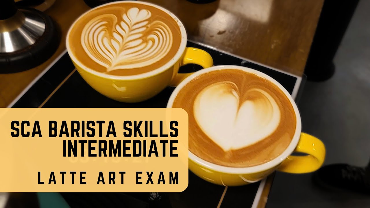 SCA Barista Skills Intermediate Latte Art Exam By Barista Experience Academy