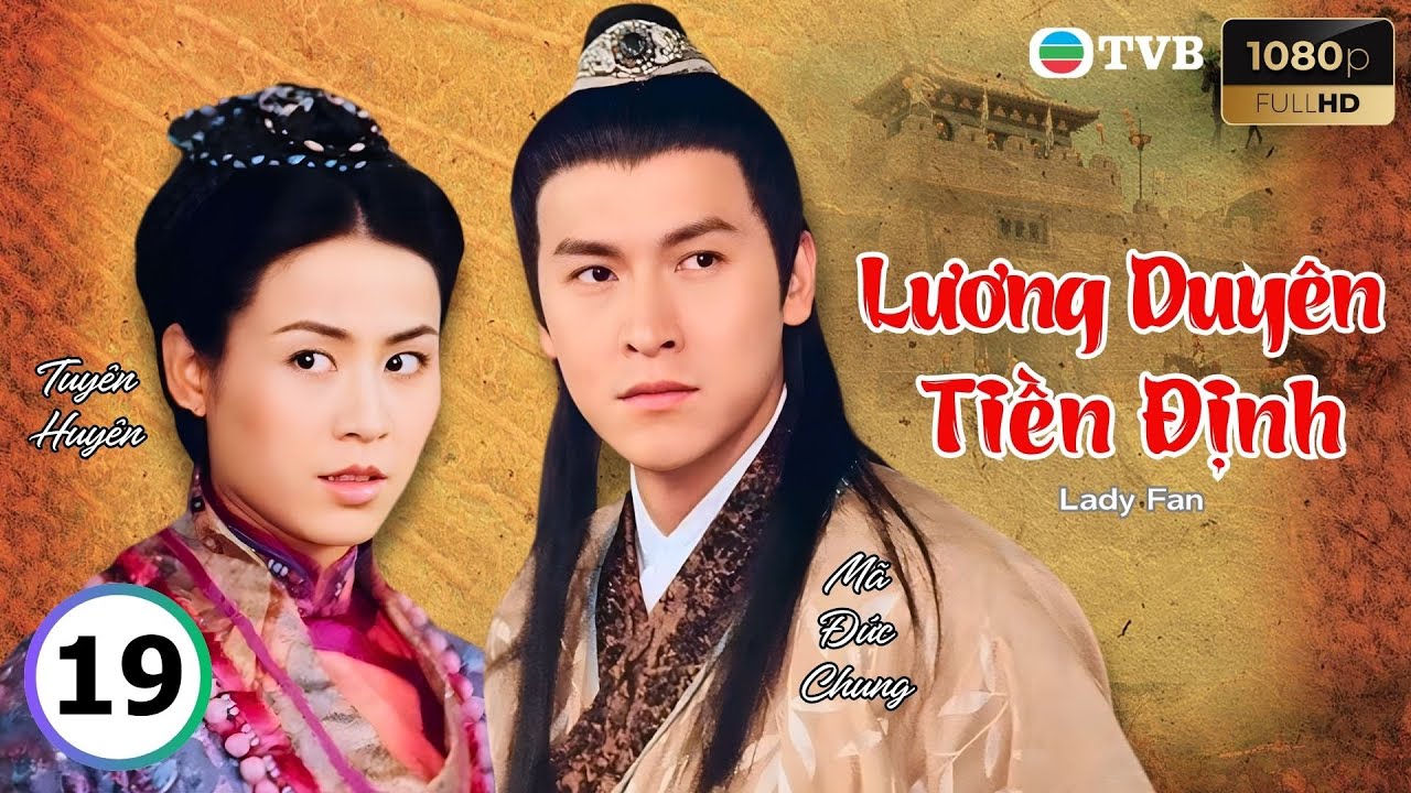 Phim TVB lồng tiếng Lương Duyên Tiền Định 19/20 | Tuyên Huyên, Mã Đức Chung, Giang Chỉ Ni | 2004