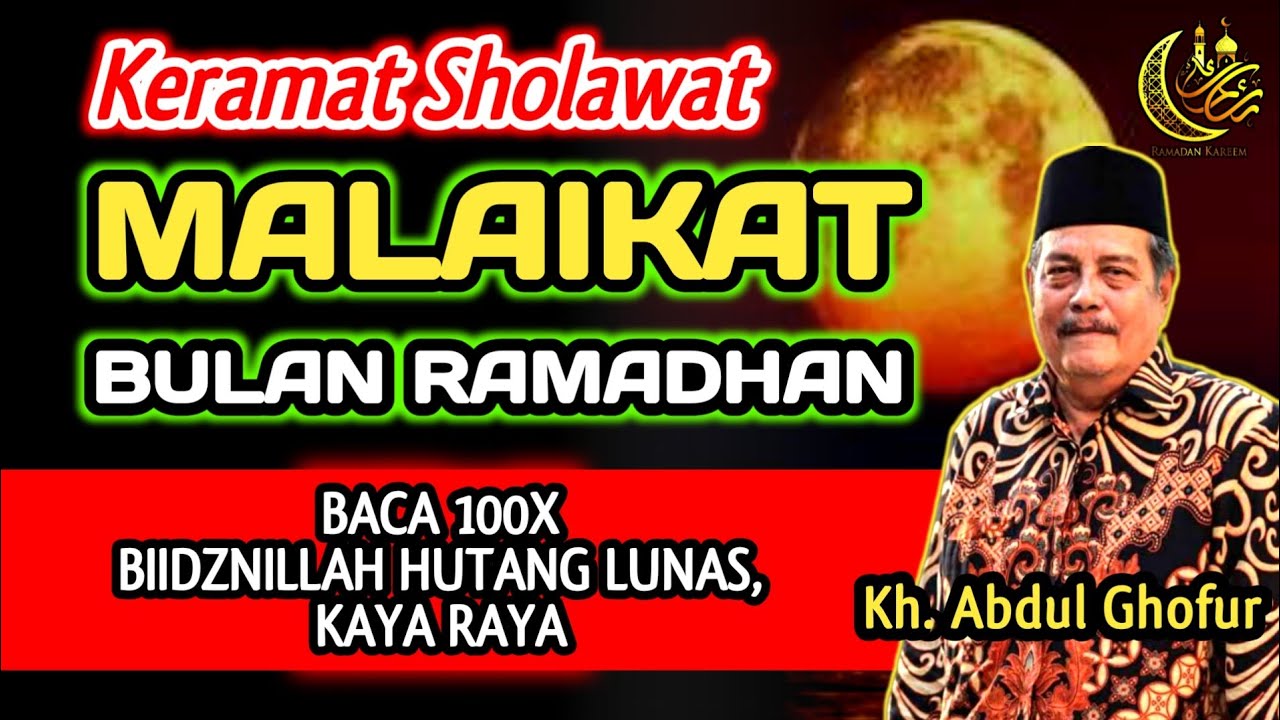 Sakral Sholawat Malaikat Bulan Ramadhan Baca 100x Biidznillah Hutang Lunas, Kaya‼️Kh. Abdul Ghofur 