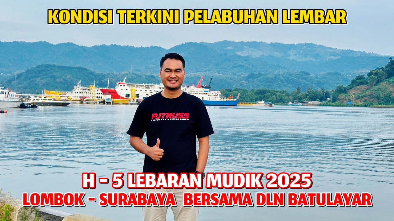 H-5 LEBARAN MUDIK 2025 BERSAMA DLN BATULAYAR || KONDISI TERKINI PELABUHAN LEMBAR