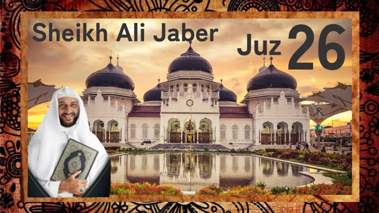 Al - Qur'an Juz 26 Sheikh Ali Jaber