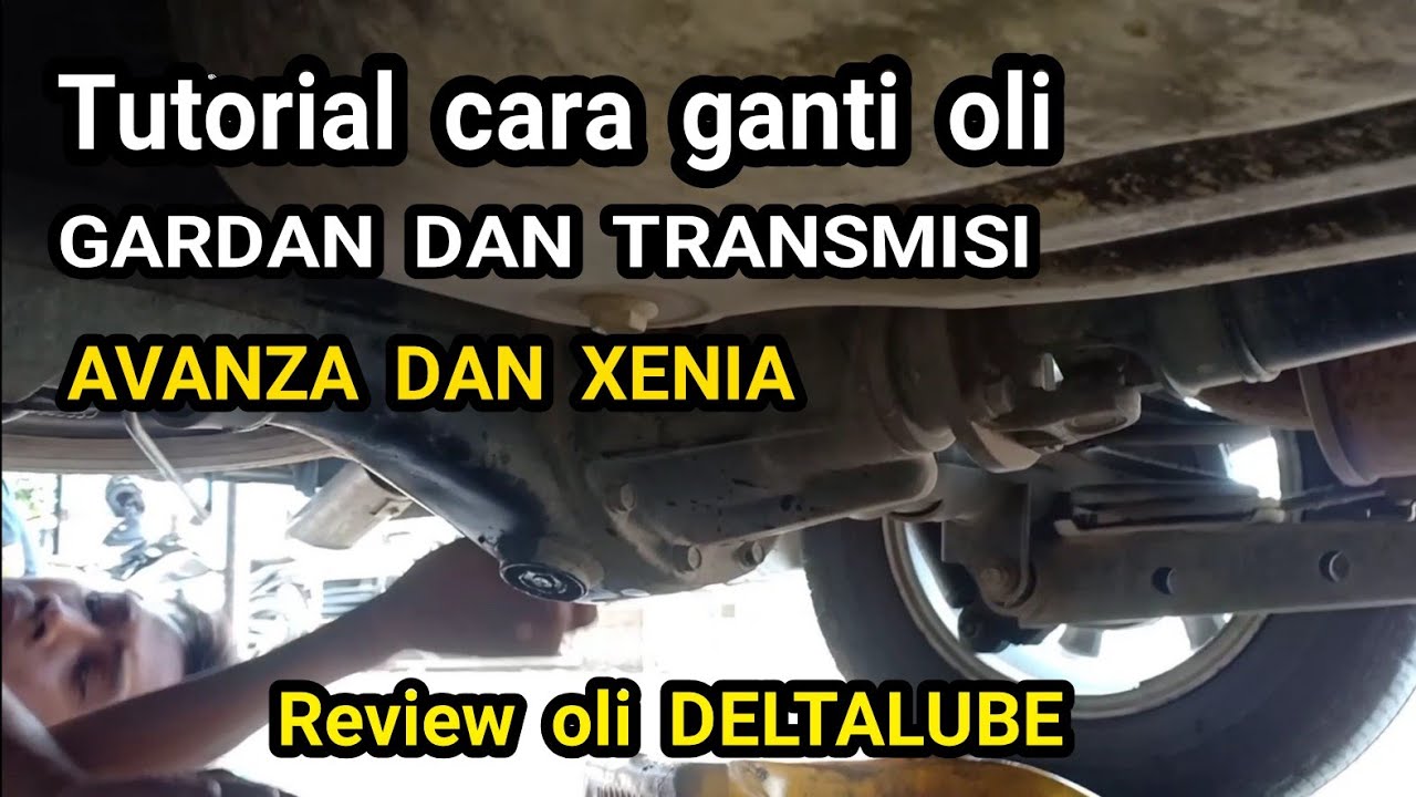 CARA GANTI OLI GARDAN DAN TRANSMISI AVANZA DAN XENIA  REVIEW OLI DELTALUBE