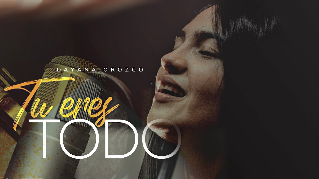 Dayana Orozco - T&uacute; Eres Todo