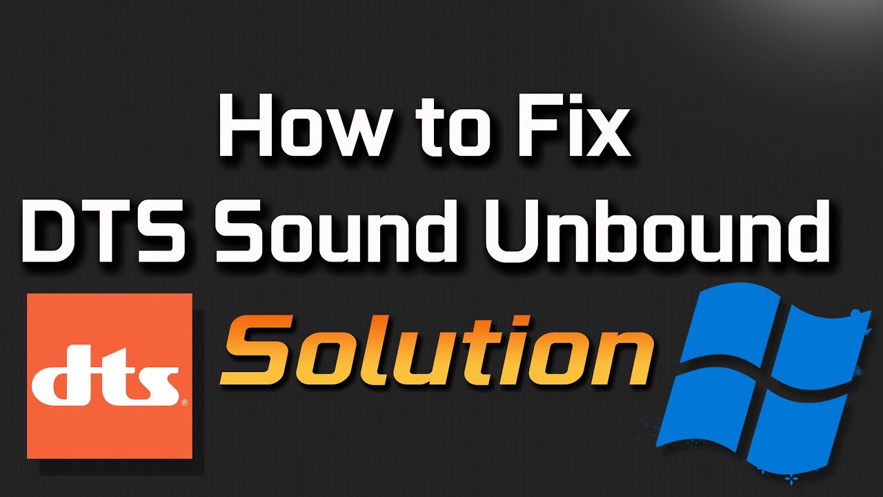 DTS Sound Unbound App Not Working Fix Windows 11/10 [Tutorial]