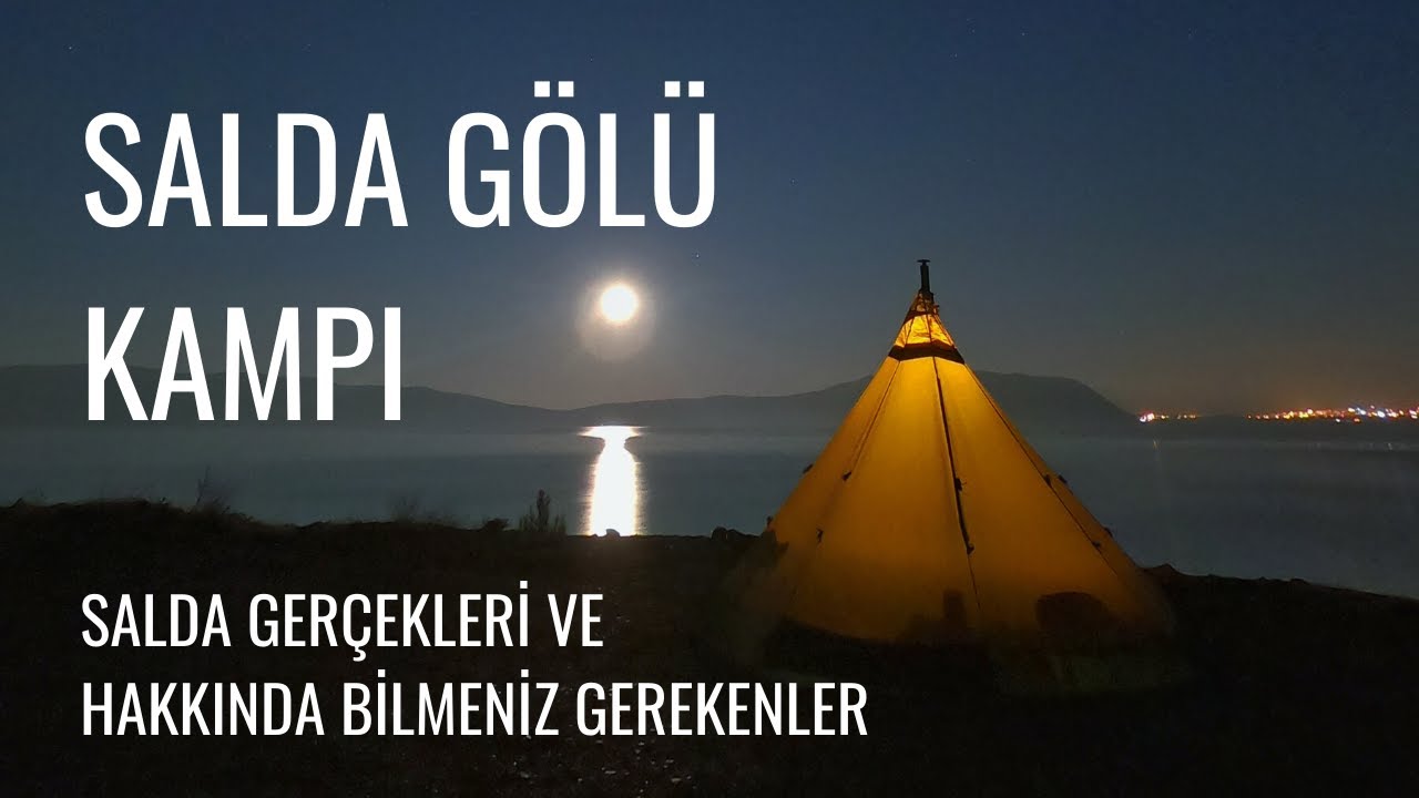 Salda Gölü Kampı, Sobalı Çadır ve Salda Gölü Hakkında Bilmeniz Gerekenler