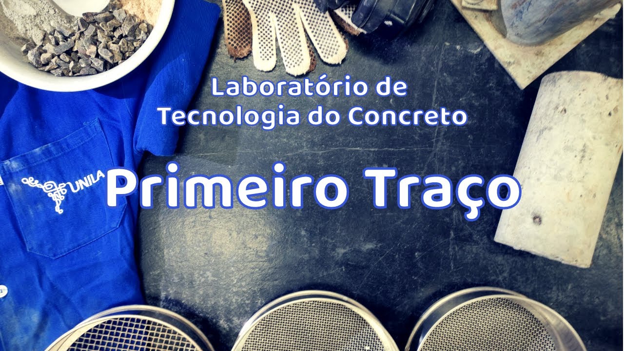 Primeiro Traço - Vídeo aula de Laboratório de Tecnologia do Concreto