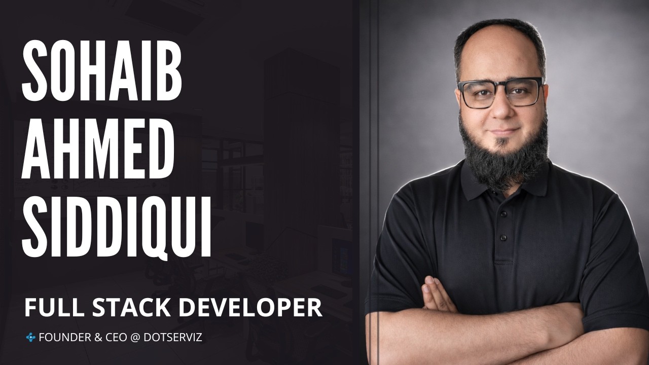 Sohaib Ahmed Siddiqui | Full Stack Developer | Founder & CEO @ DotServiz