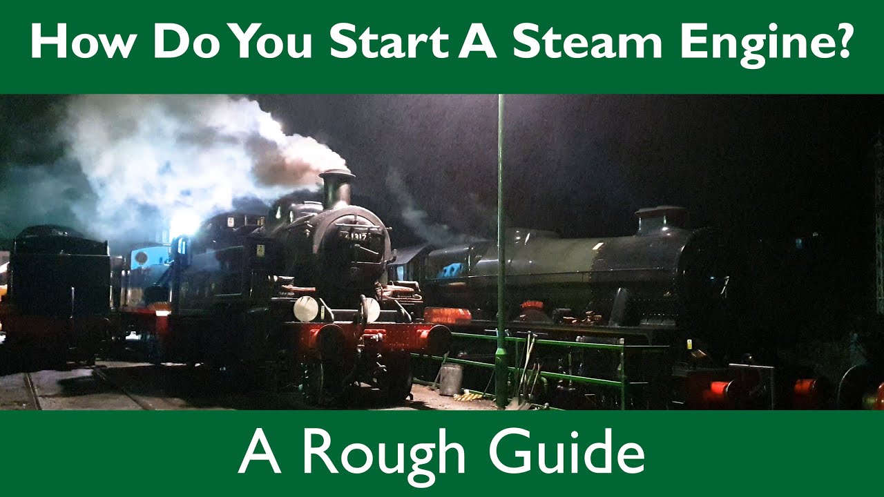 How Do You Start a Steam Engine? - A Rough Guide