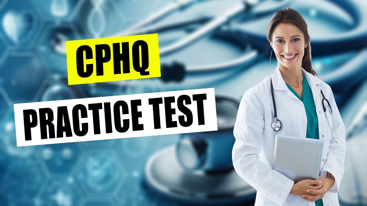 CPHQ Practice Test 2026 Certified Professional in Healthcare Quality Exam Questions & Answers