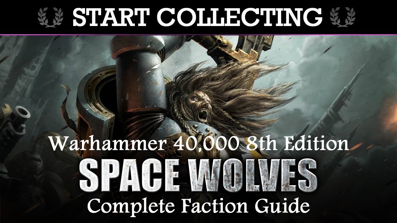 Space Wolves COLLECTOR'S GUIDE! Start Collecting! Warhammer 40K 8th Edition