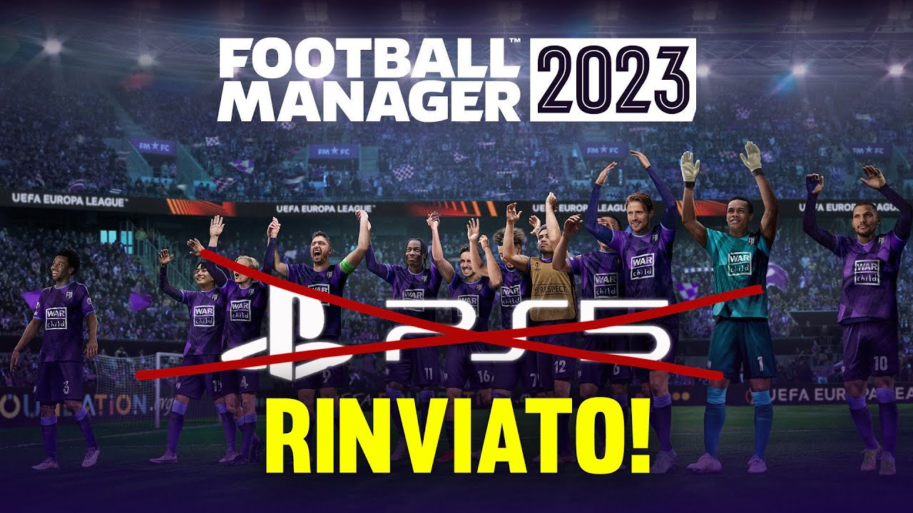 FOOTBALL MANAGER 2023 per  PS5 è stato RINVIATO!