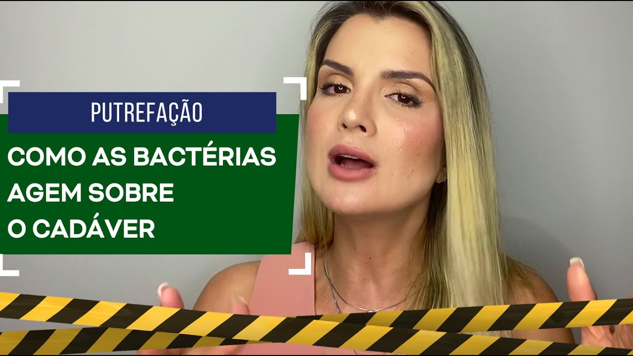 Putrefação: como as bactérias agem sobre o cadáver