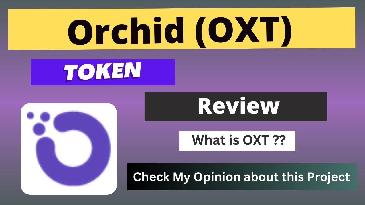 What is Orchid (OXT) Coin | Review About OXT Token