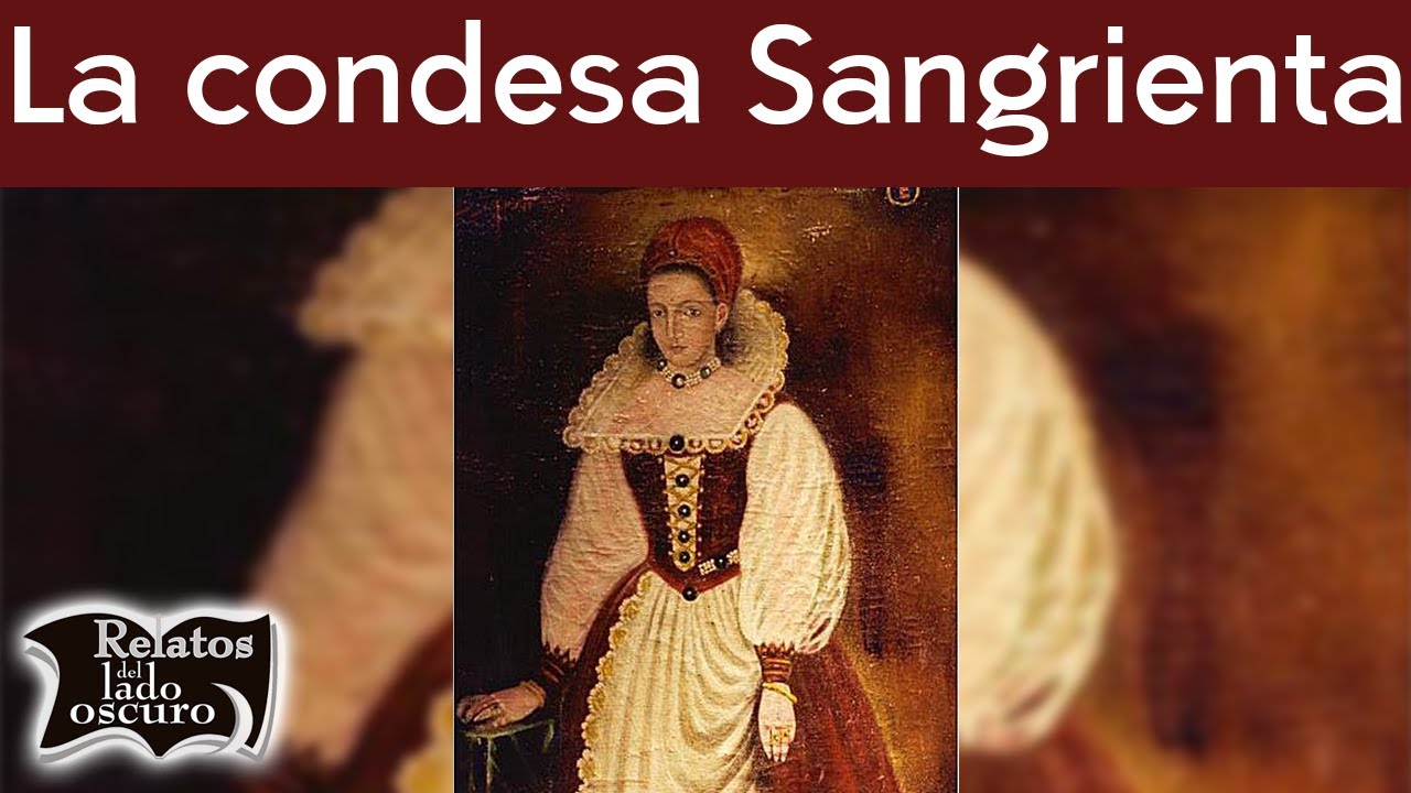 La condesa Sangrienta | Erzebeth Bathory | Relatos del lado oscuro
