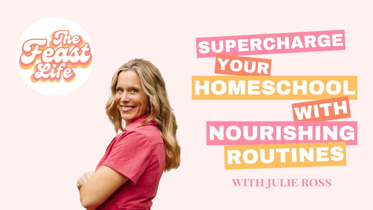 Supercharge Your Homeschool With Nourishing Routines