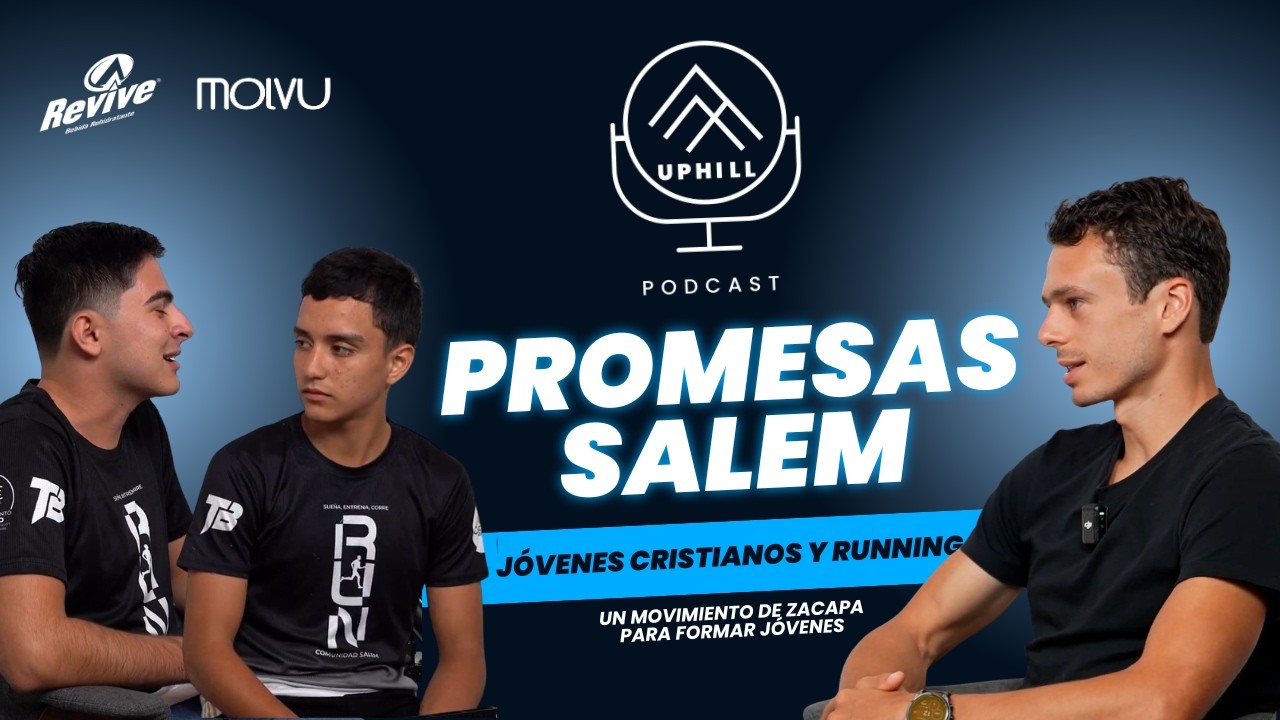 Promesas Salem | Jóvenes Cristianos y Running (Uphill Podcast)