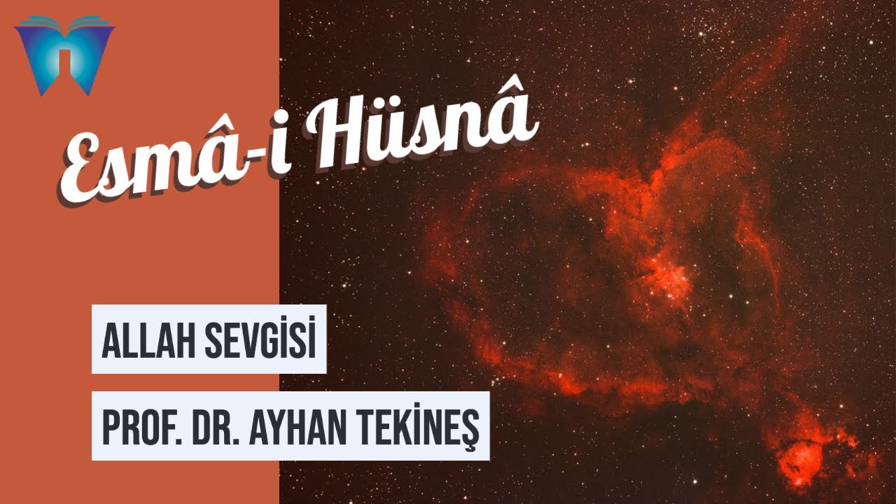 Esma-i Hüsna 9 - Allah Sevgisi | Prof. Dr. Ayhan Tekineş