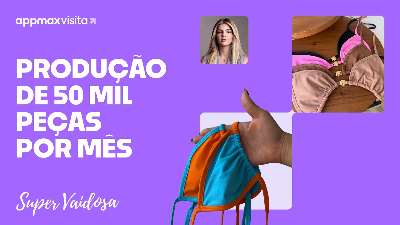 Appmax Visita: Como a Super Vaidosa virou pot&ecirc;ncia do atacado