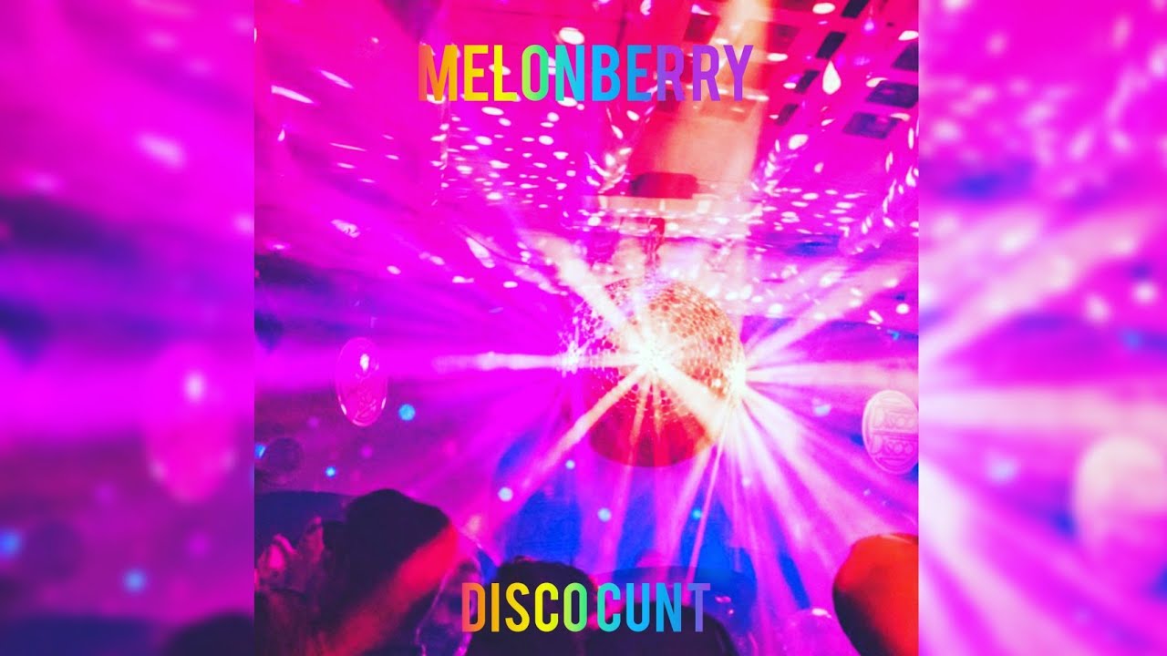Melonberry- Disco Cunt (Official Audio)
