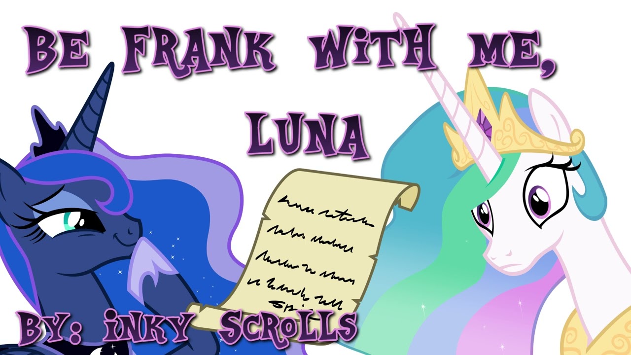 MLP Fanfiction Reading - Be Frank With Me, Luna