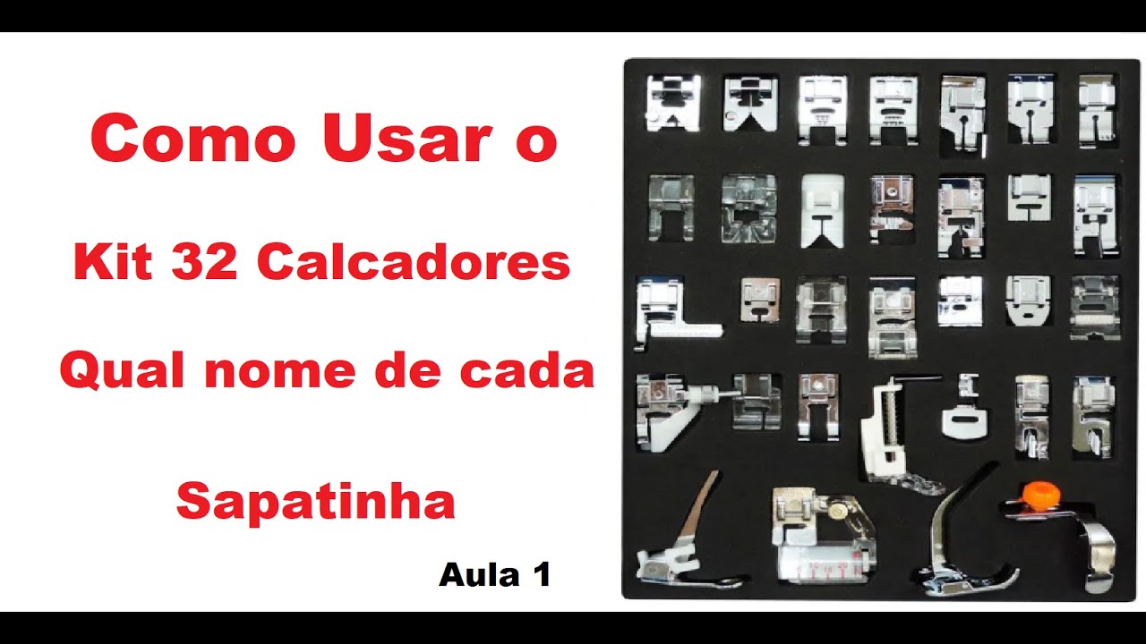 Como Usar KIT 32 Calcadores Sapatinha Maquina de Costura intr. Sapata Pregar Elástico e fitas Aula 1