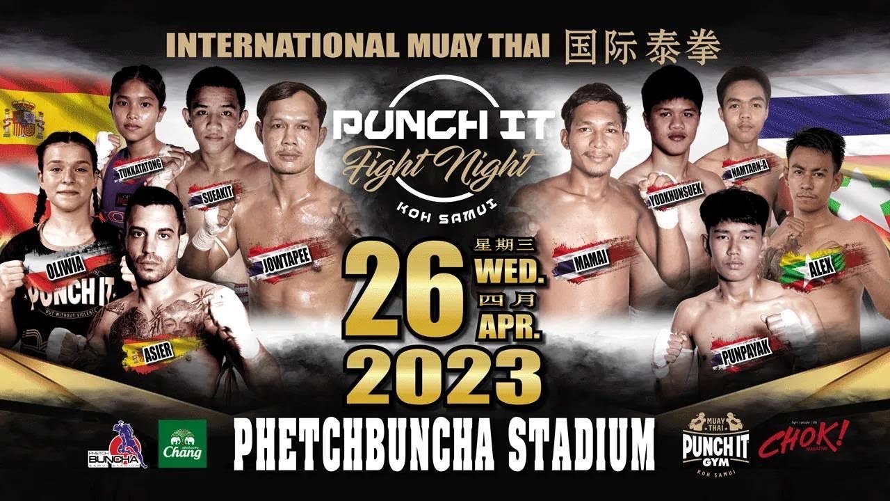 Punch it Fight Night #5 26.04.2023 at Phetch Buncha Muay Thai Stadium Koh Samui - Thailand.