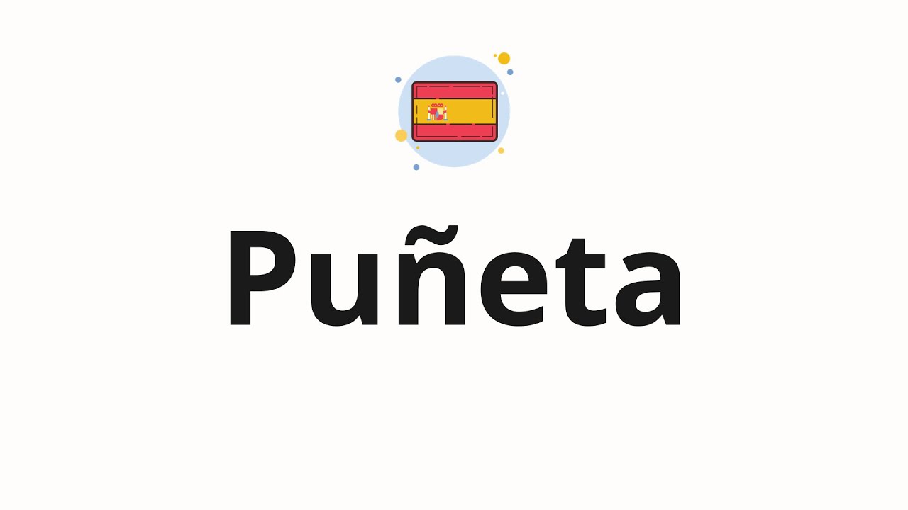 Как произносится Pu&ntilde;eta