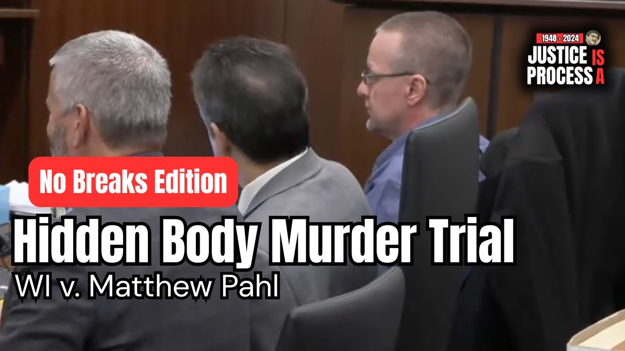 NO BREAKS EDITION:  Hidden Body Murder Trial – WI v. Matthew Pahl – Day 4