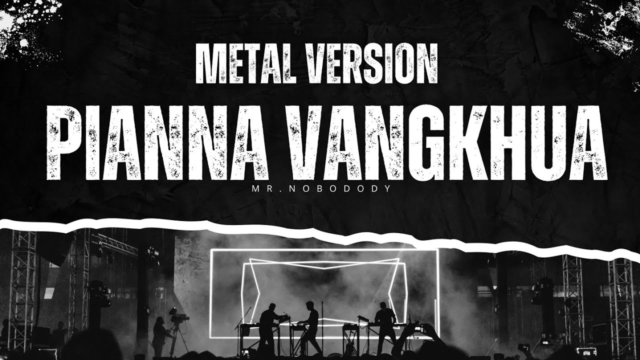 PIANNA VANGKHUA (METAL VERSION)