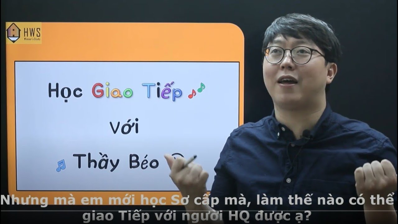 GIAO TIẾP TIẾNG HÀN?? VẪN CẢM GIÁC KHÓ À? THẾ THÌ XEM CLIP NÀY NHÁ!!