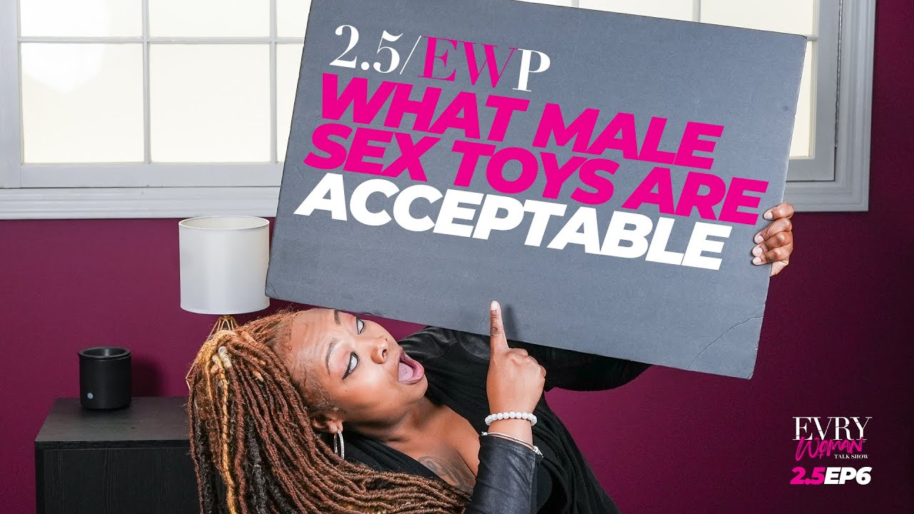 2.5 EWP &bull; EP6: What Male Sex Toys Are Acceptable