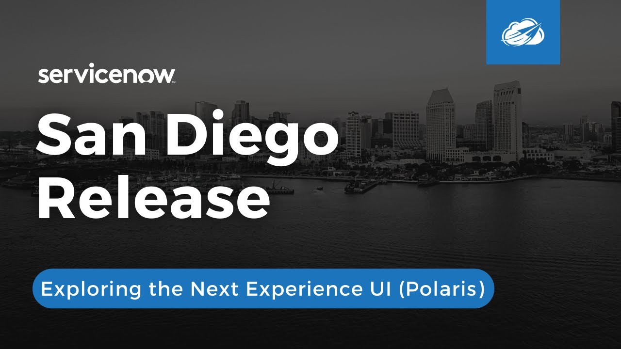 Exploring the Next Experience UI (Polaris) in the ServiceNow® San Diego Release