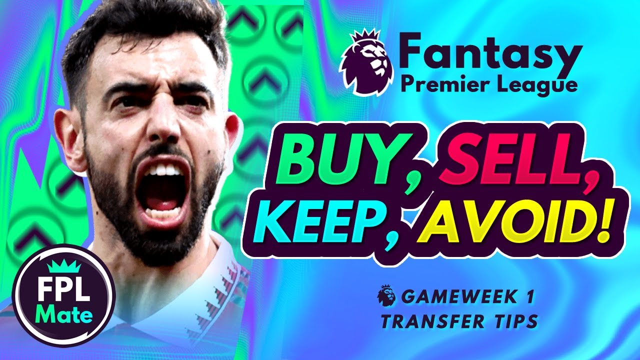 FPL GW1 TRANSFER TIPS! | Buy, Sell, Keep & Avoid for Gameweek 1 Fantasy Premier League 2023-24