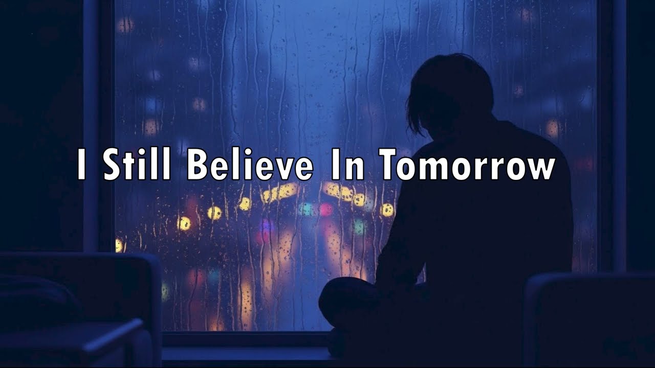 I Still Believe in Tomorrow | Vibe Lyrics English Song