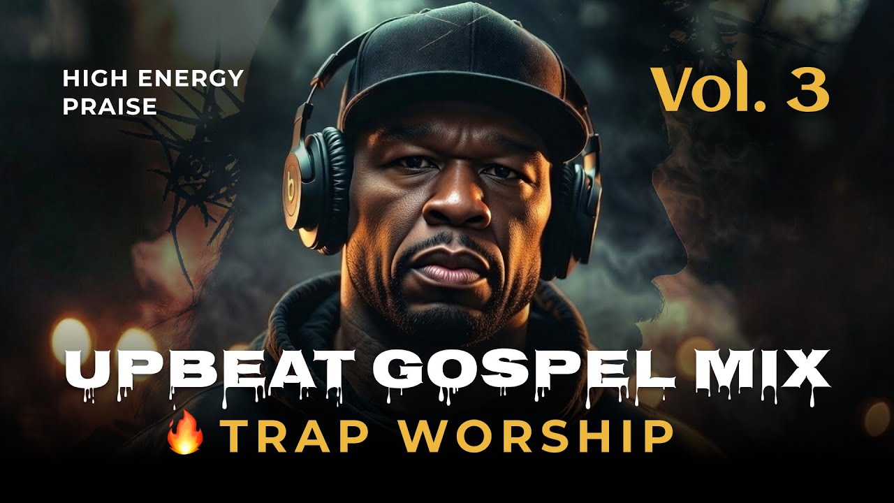 UPBEAT GOSPEL MIX 2026 Vol. 3 🔥 Trap Worship & Christian Hip Hop Praise feat. “Praise on Lock”