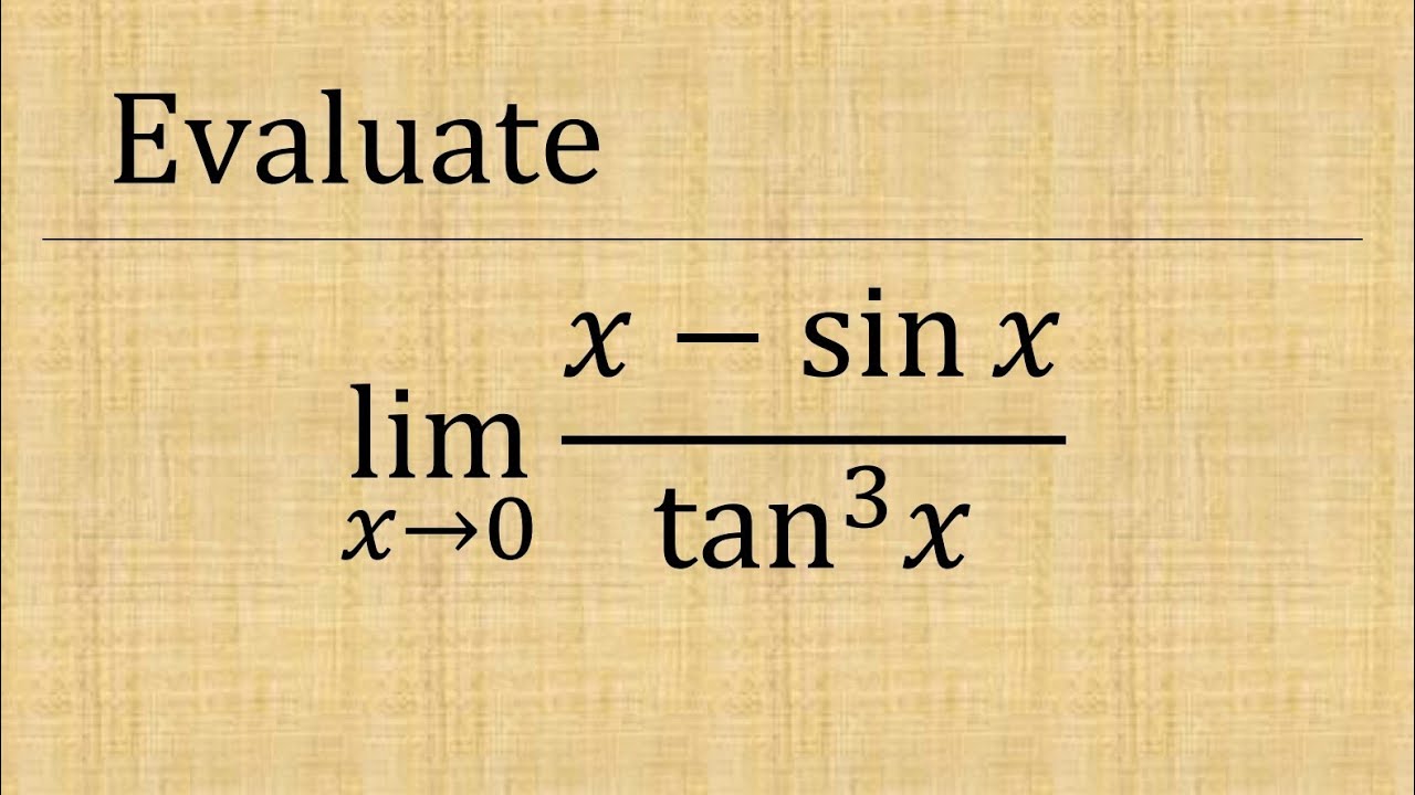 Evaluate: lim(x→0) (x - sinx)/tan^3x