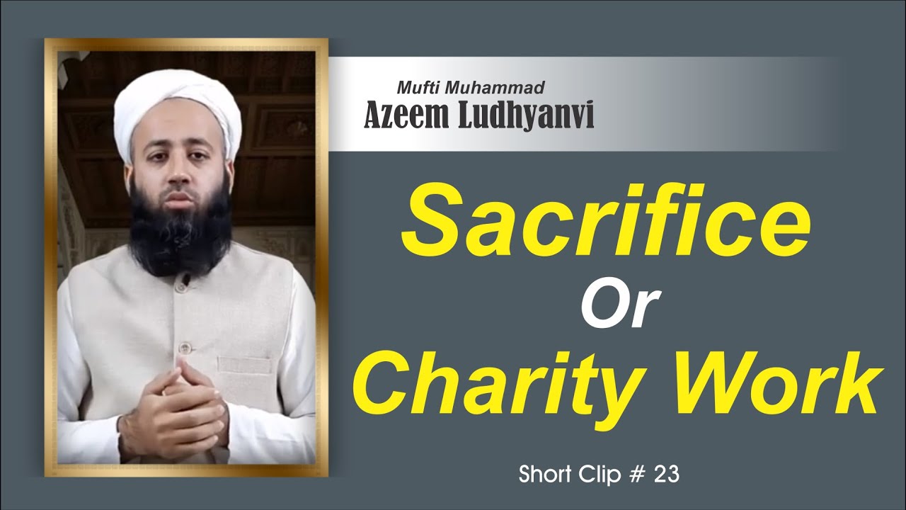 (English) Sacrifice Or Charity Work | Mufti Azeem Ludhyanvi