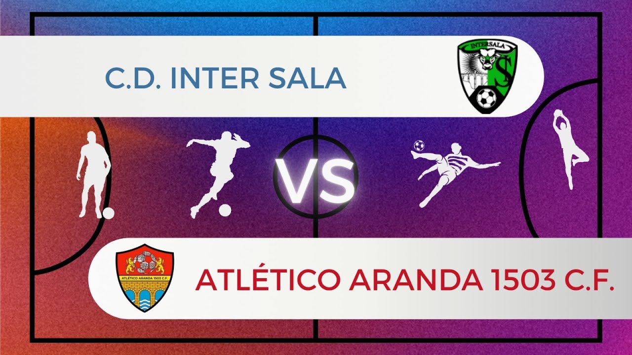C.D. Inter Sala VS Atl&eacute;tico Aranda 1503 (Jornada 8)  Parte 2