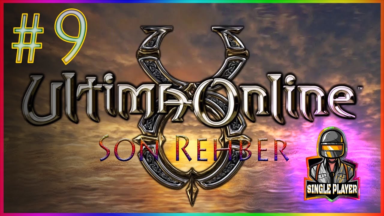 Ultima Online - 9.BÖLÜM ACTION  (Son Rehber)