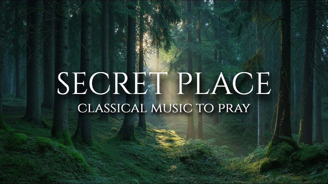 THE SECRET PLACE | Classical Instrumental Worship for Prayer & Focus