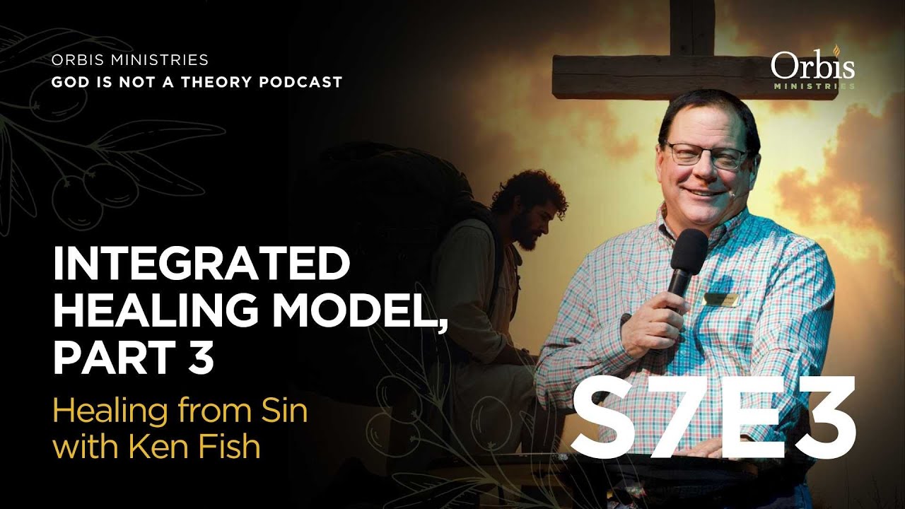 S7E3 - Integrated Healing Model, Part 3 – Healing from Sin with Ken Fish