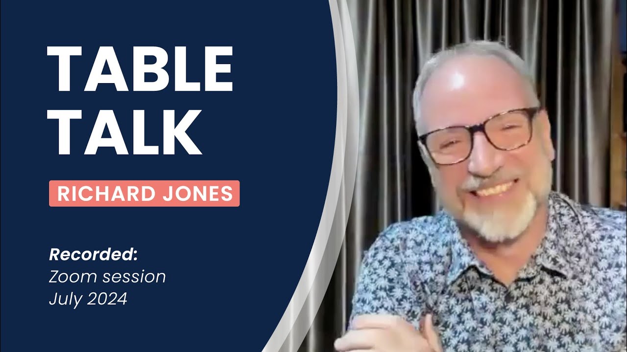 Table Talk - Richard Jones - July 2024