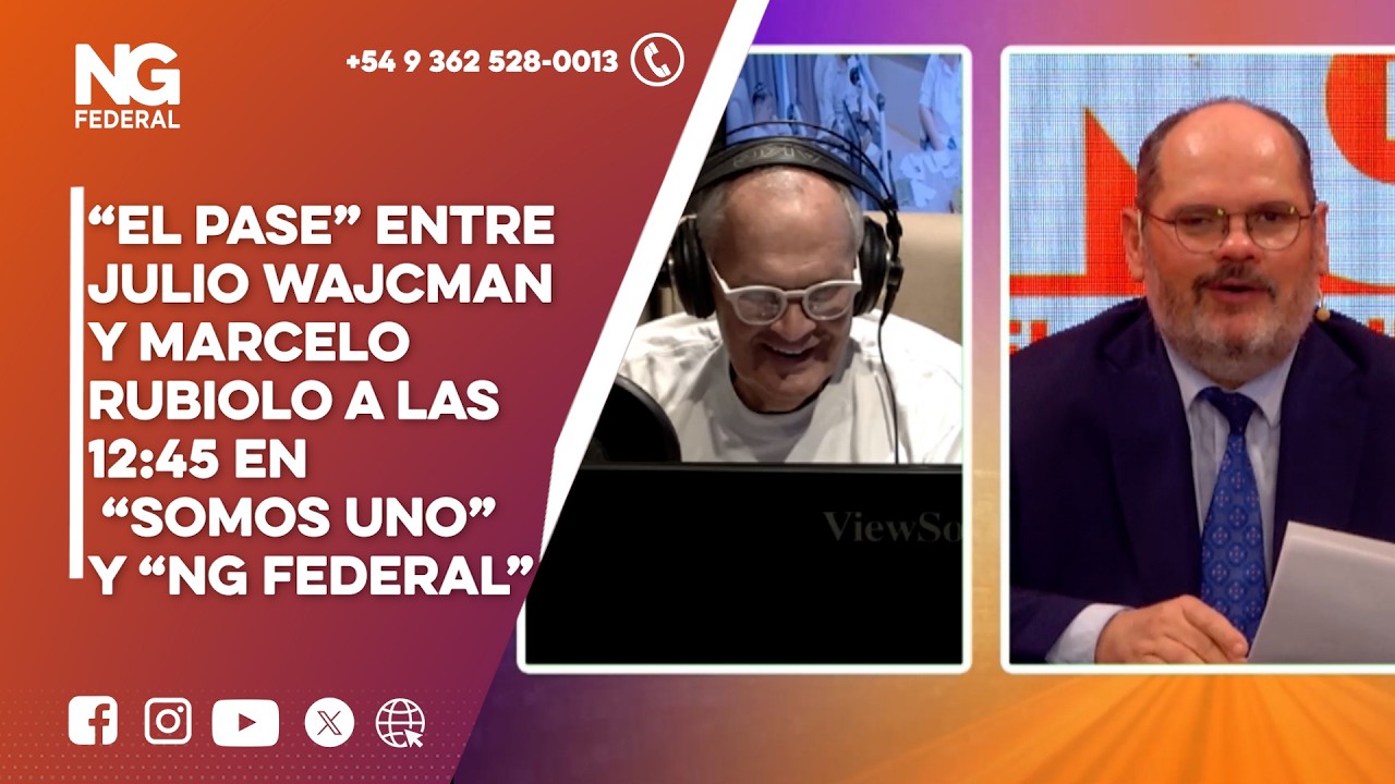 NGFEDERAL-“EL PASE” ENTRE JULIO WAJCMAN Y MARCELO RUBIOLO A LAS 12:45 EN “SOMOS UNO”Y “NG FEDERAL”