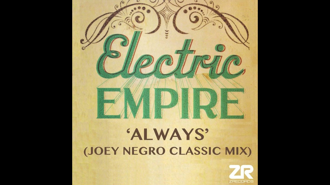 Electric Empire - Always (Joey Negro Classic Mix)