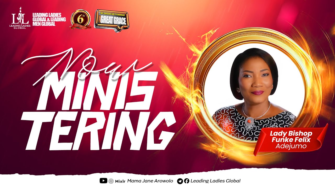 LADY BISHOP FUNKE FELIX-ADEJUMO | GREAT GRACE | MAY CONFERENCE & 6TH ANNIVERSARY
